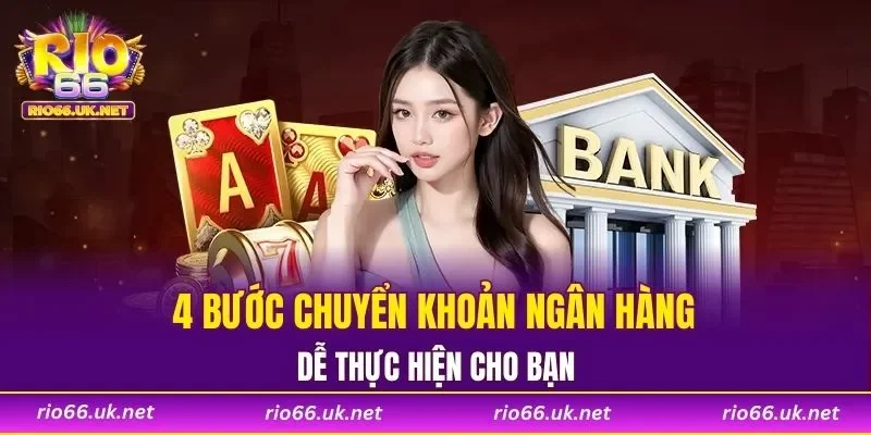 4 bước chuyển khoản ngân hàng dễ thực hiện cho bạn