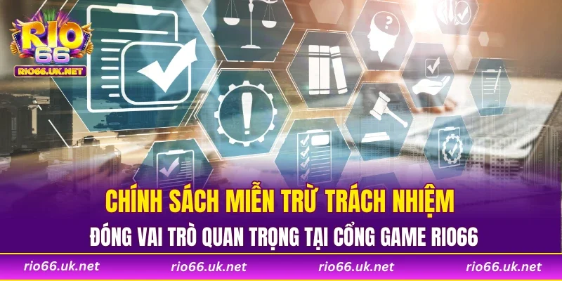 Chính sách miễn trừ trách nhiệm đóng vai trò quan trọng tại cổng game RIO66