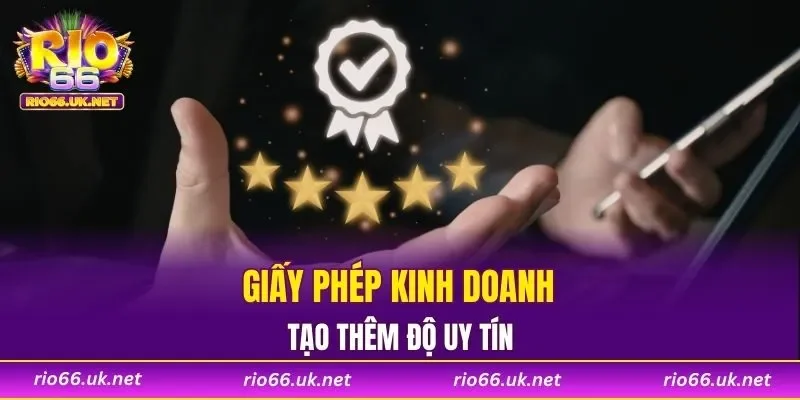 Giấy phép kinh doanh tạo thêm độ uy tín